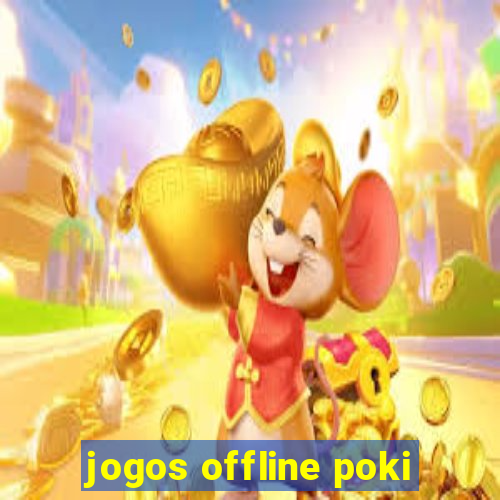 jogos offline poki